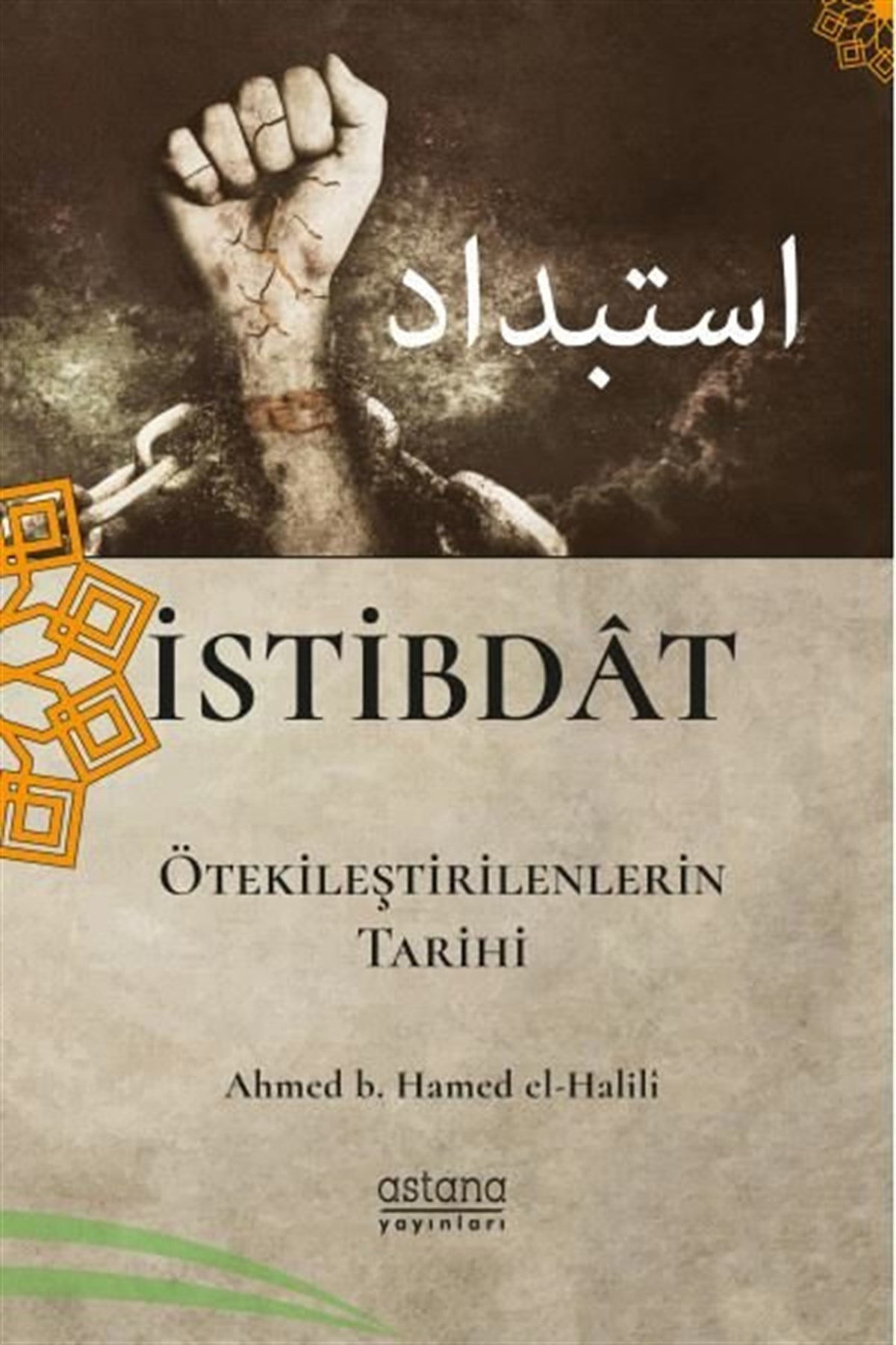 Ahmet B. Hamad B. Süleyman El-Haliliİslami Kitaplarİstibdat - Ötekileştirenlerin Tarihi