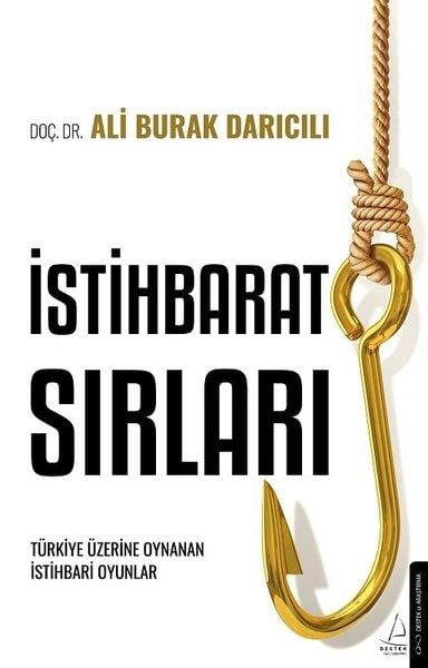 Ali Burak DarıcılıTürkiye Siyaseti ve Politikası Kitaplarıİstihbarat Sırları - Türkiye Üzerinde Oynanan İstihbari Oyunlar
