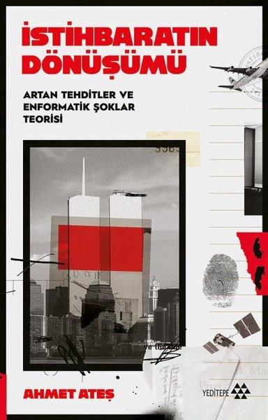 Ahmet AteşDünya Siyaseti ve Politikasıİstihbaratın Dönüşümü - Artan Tehditler ve Enformatik Şoklar Teorisi