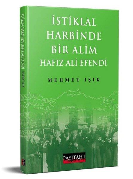 Mehmet IşıkTarihi Biyografi ve Otobiyografi Kitaplarıİstiklal Harbinde Bir Alim Hafız Ali Efendi