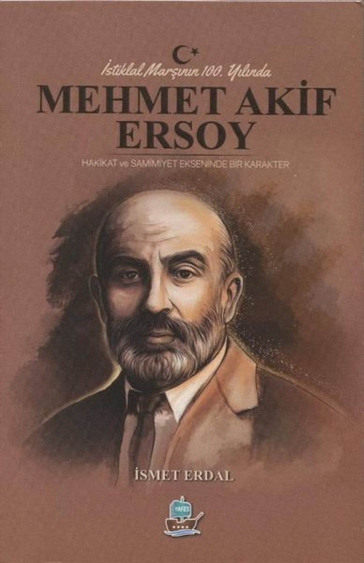 İsmet ErdalTarihi Biyografi ve Otobiyografi Kitaplarıİstiklal Marşının 100. Yılında Mehmet Akif Ersoy