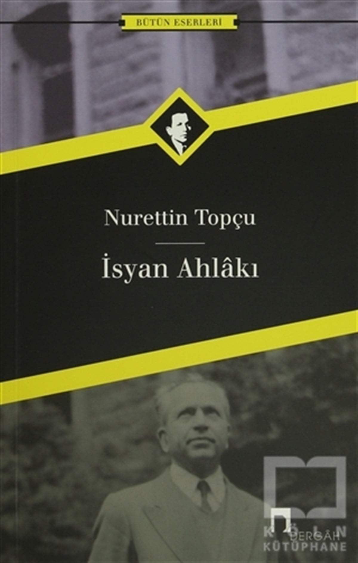 Nurettin TopçuEtikİsyan Ahlakı