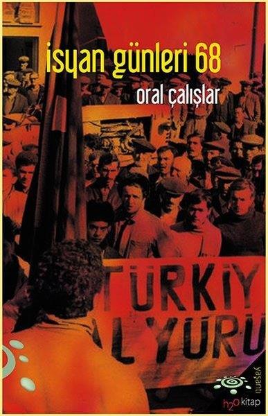 Oral ÇalışlarTürkiye Siyaseti ve Politikası Kitaplarıİsyan Günleri 68