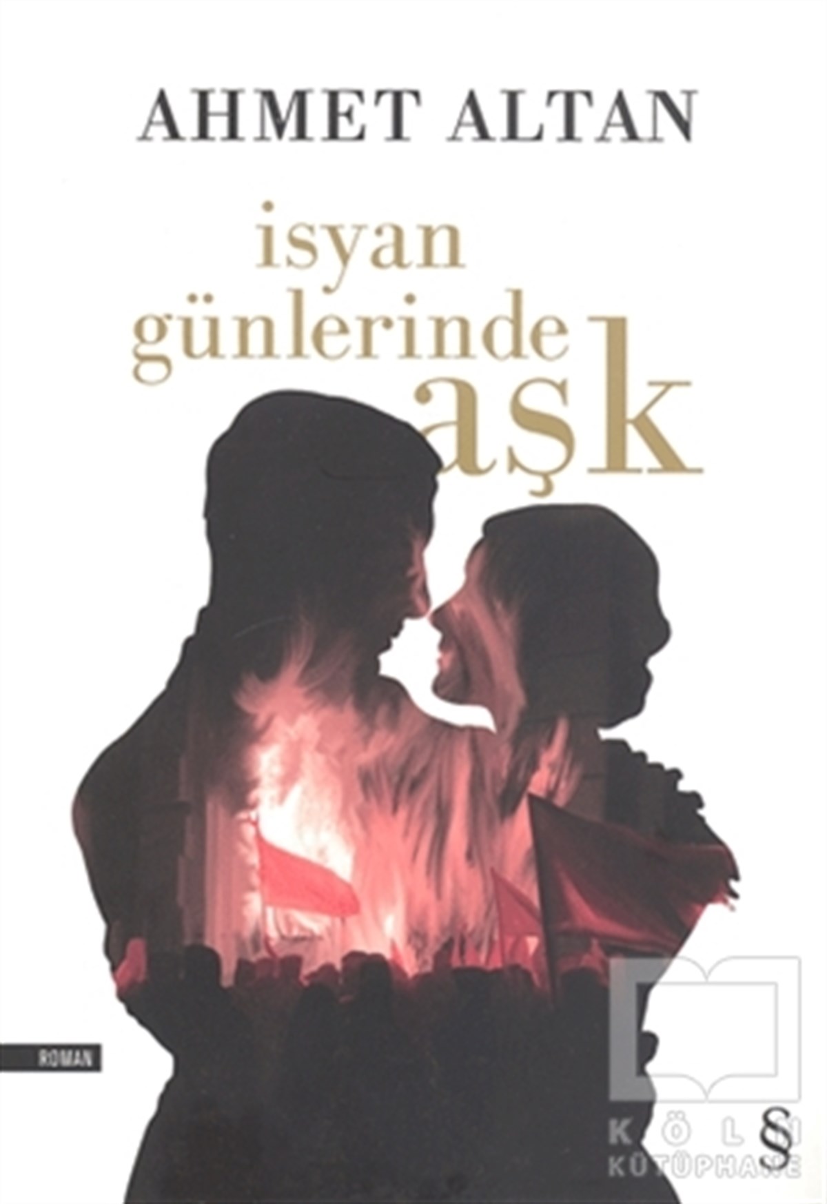 Ahmet AltanRomanİsyan Günlerinde Aşk