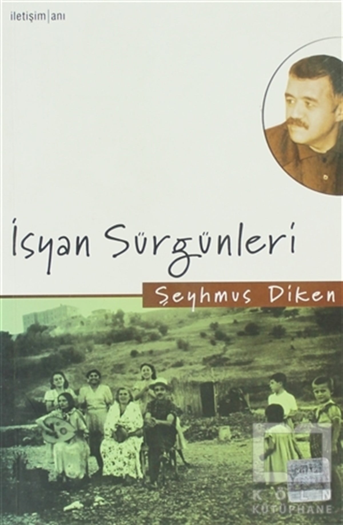 Şeyhmus DikenAnı - Mektup - Günlükİsyan Sürgünleri