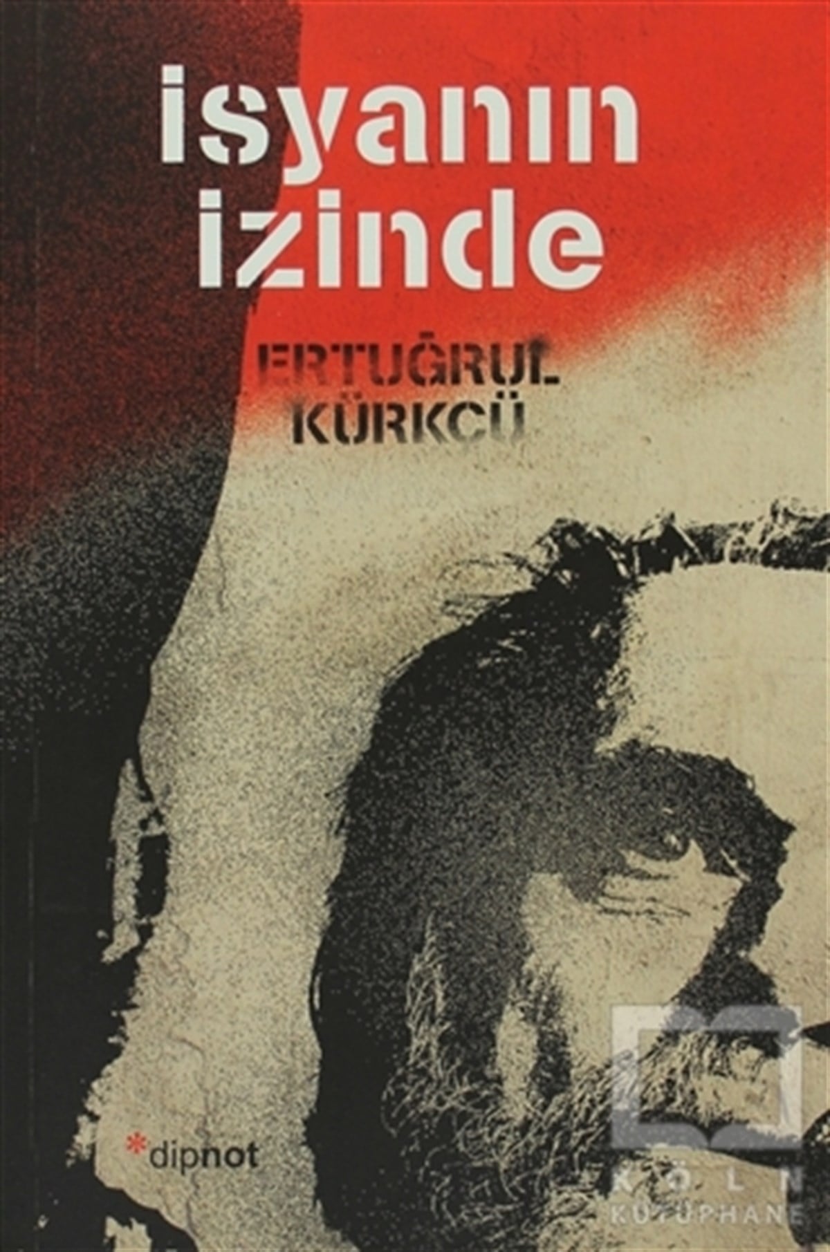 Ertuğrul KürkçüSiyaset Bilimiİsyanın İzinde