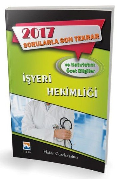 Hakan GüzelsağaltıcıEğitimİşyeri Hekimliği Sorularla Son Tekrar ve Hatırlatıcı Özet Bilgiler 2017