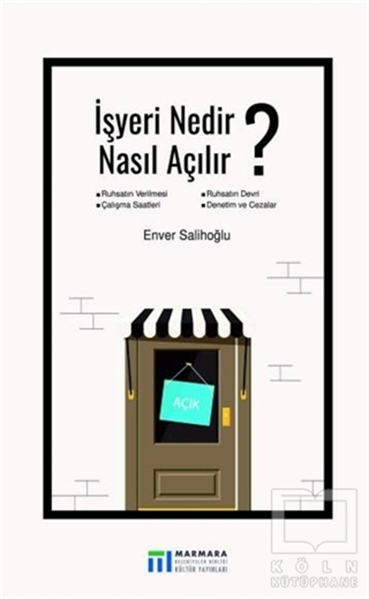 Enver SalihoğluKanun ve Uygulama Kitaplarıİşyeri Nedir Nasıl Açılır?