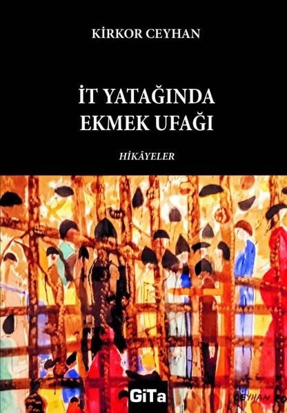 Kirkor CeyhanTürk Romaniİt Yatağında Ekmek Ufağı - Hikayeler