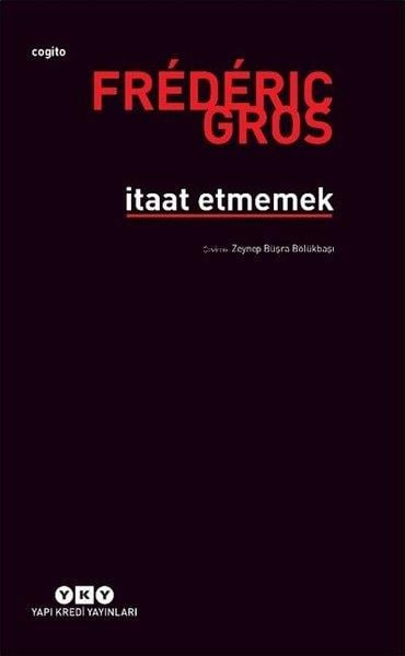 Frederic GrosFelsefe Bilimiİtaat Etmemek