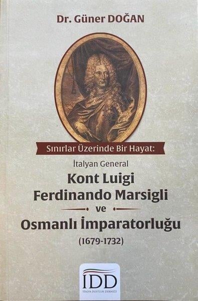 Güner DoğanDünya Tarihiİtalyan General Kont Luigi Ferdinando Marsigli ve Osmanlı İmparatorluğu (1679 - 1732)