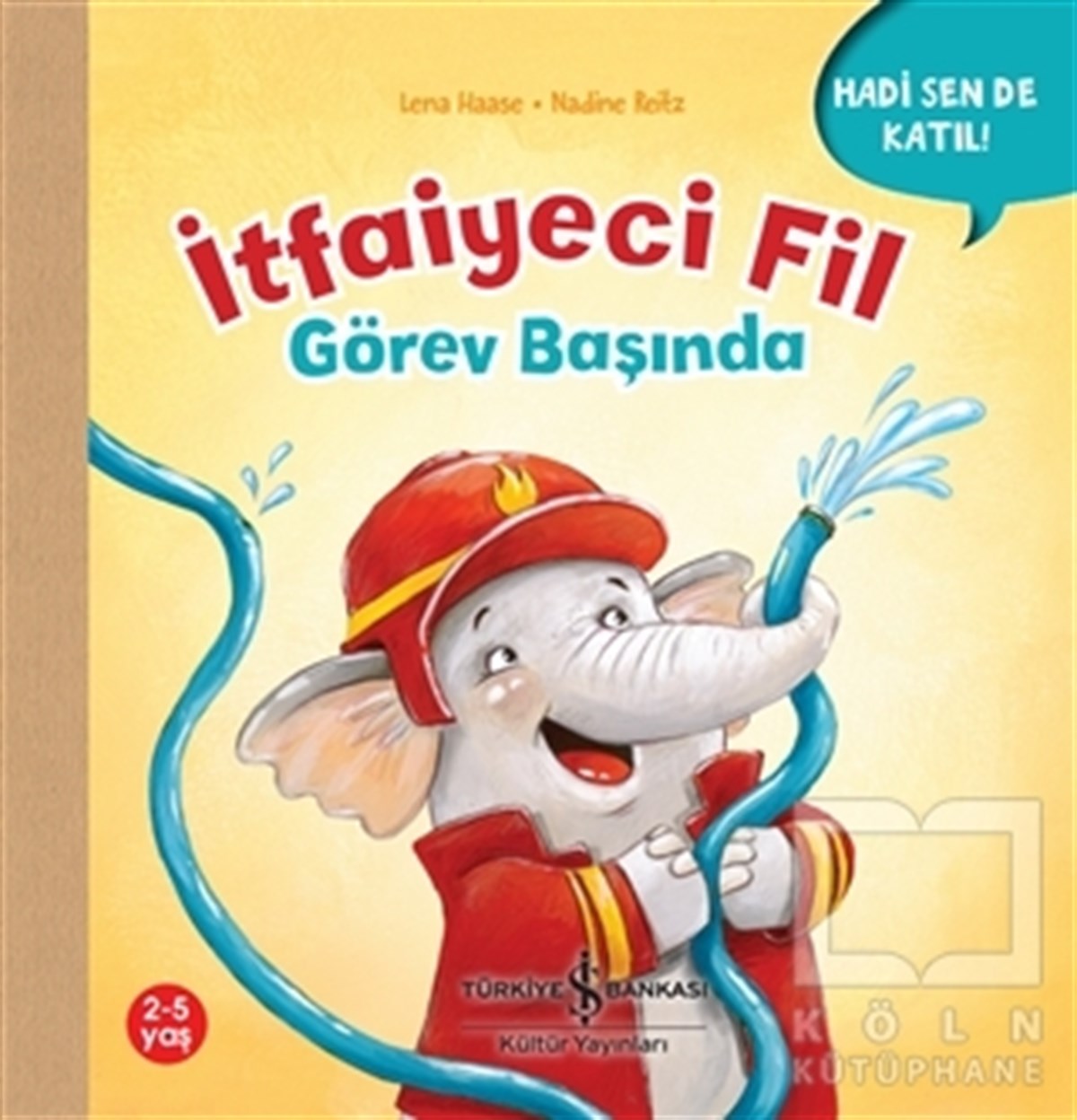 Lena HaaseOkul Öncesi Çocuk Kitaplarıİtfaiyeci Fil Görev Başında