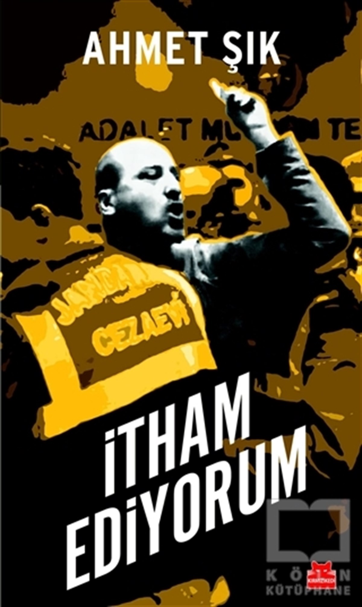 Ahmet ŞıkGüncel Siyasetİtham Ediyorum