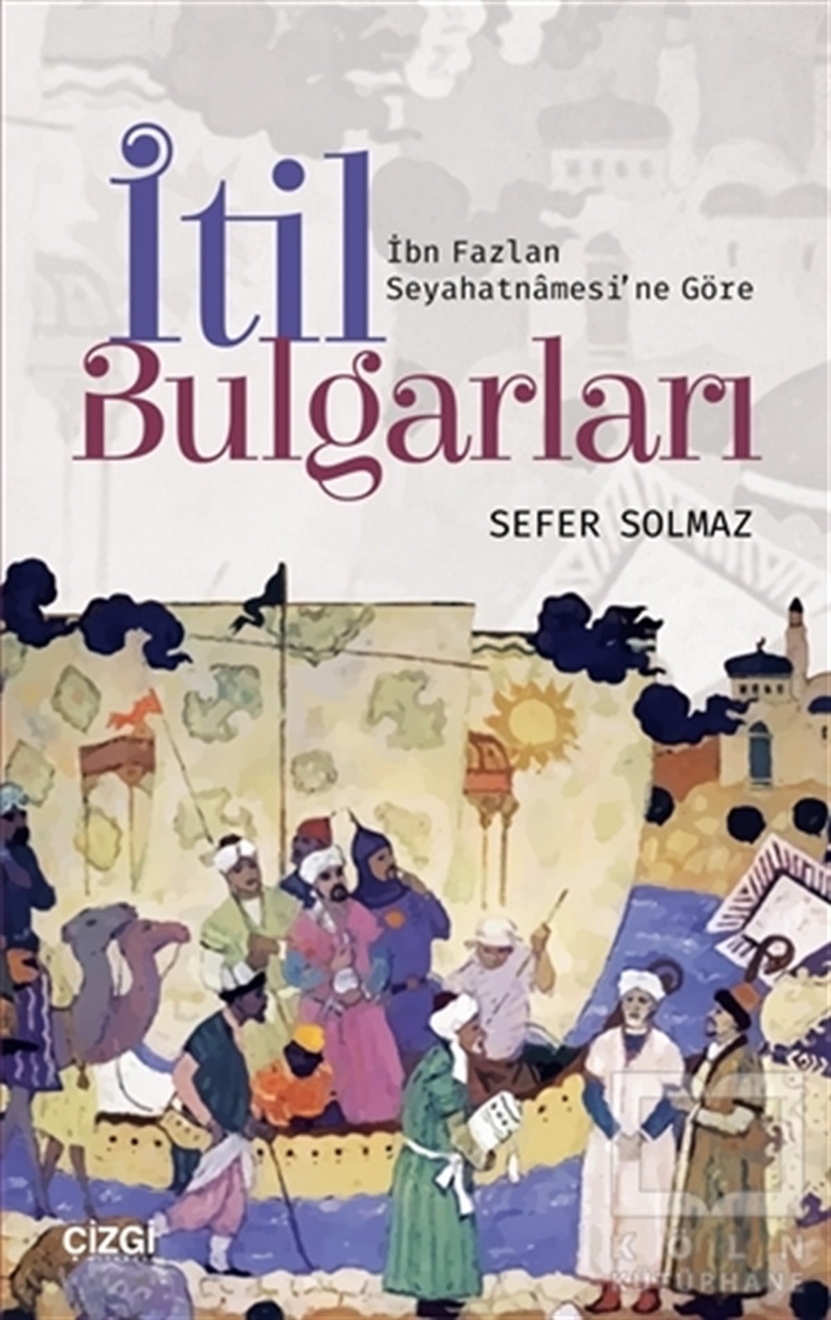 Sefer SolmazSeyahatnameİtil Bulgarları