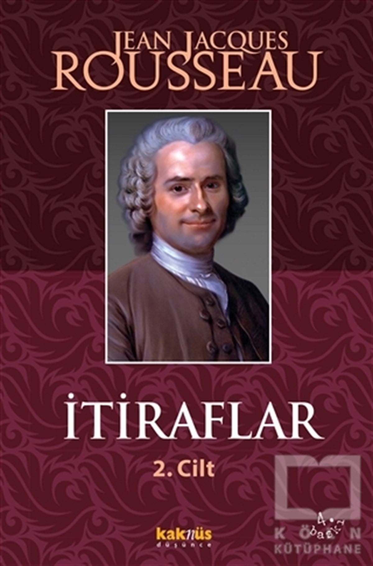 Jean-Jacques RousseauÖnemli Olaylar ve Biyografi - Otobiyografiİtiraflar Cilt: 2