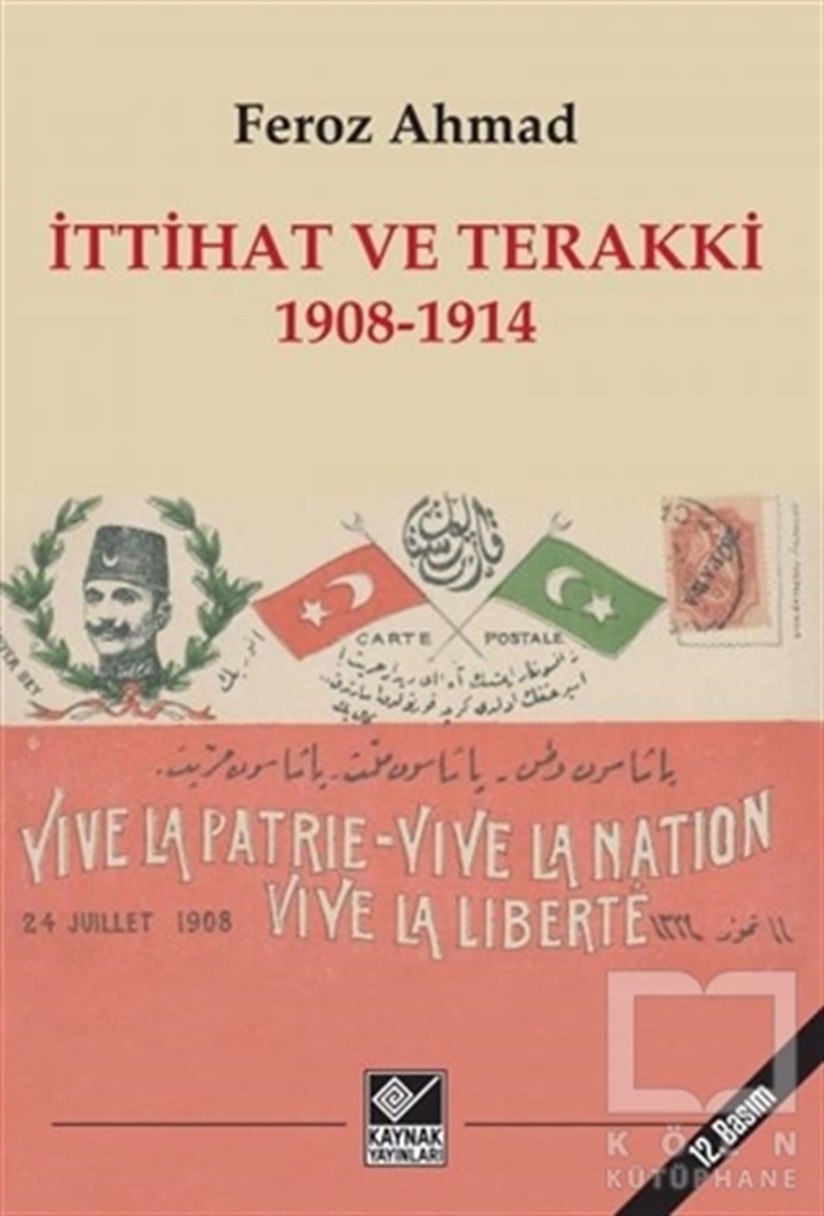 Feroz AhmadTürkiye Siyaseti ve Politikası Kitaplarıİttihat ve Terakki 1908-1914