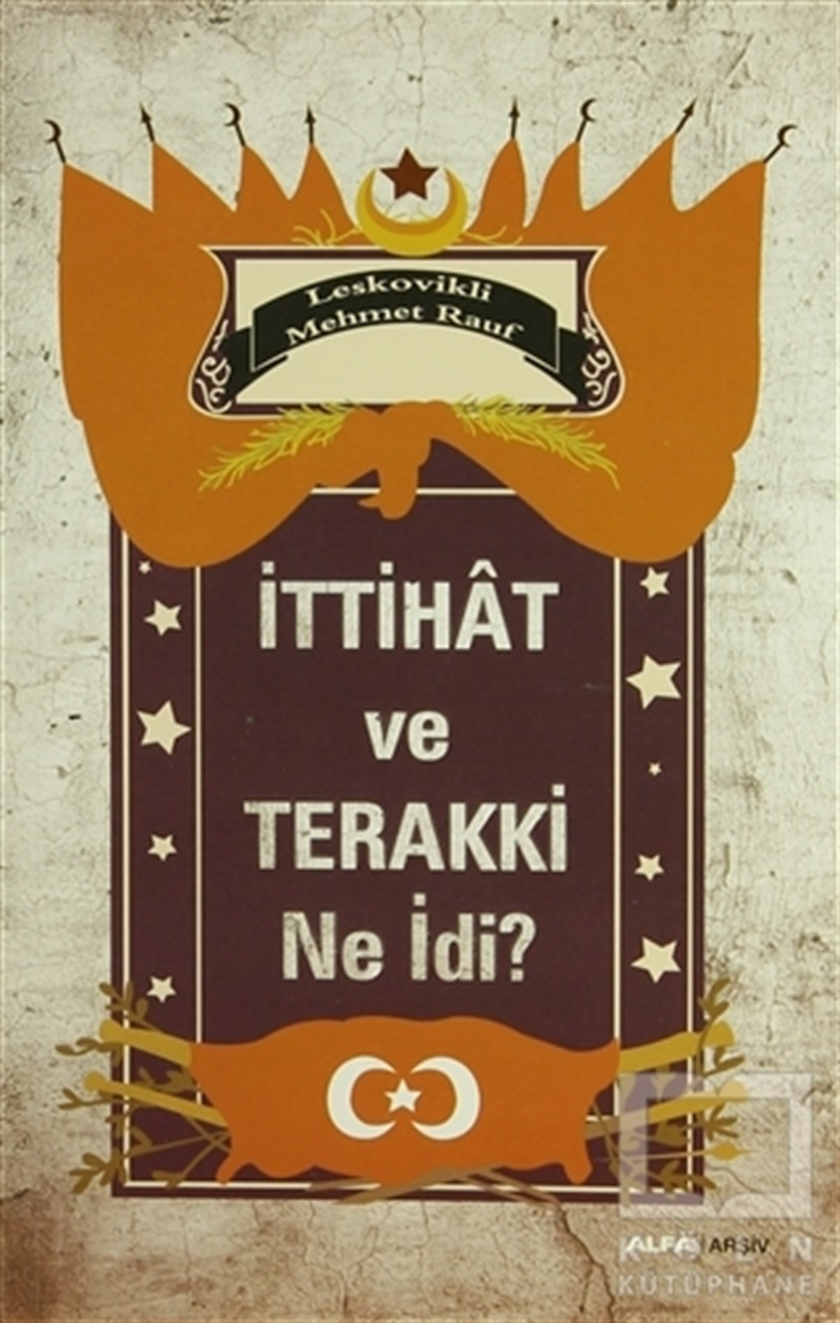 Mehmet RaufOsmanlı Tarihiİttihat ve Terakki Ne idi?