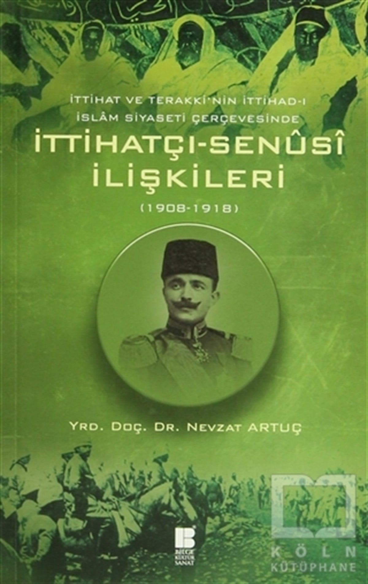 Nevzat ArtuçOsmanlı Tarihiİttihatçı-Senüsi İlişkileri (1908-1918)