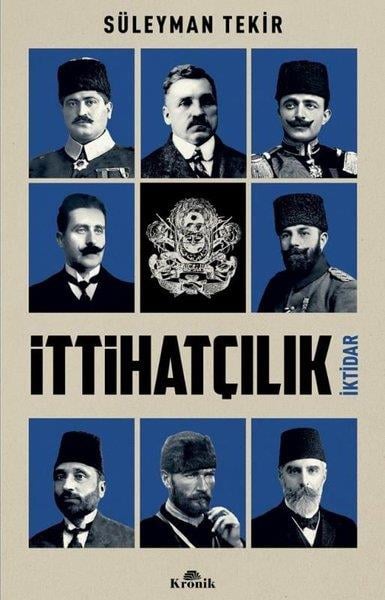Süleyman TekirTürk Tarihi Araştırmaları Kitaplarıİttihatçılık - İktidar