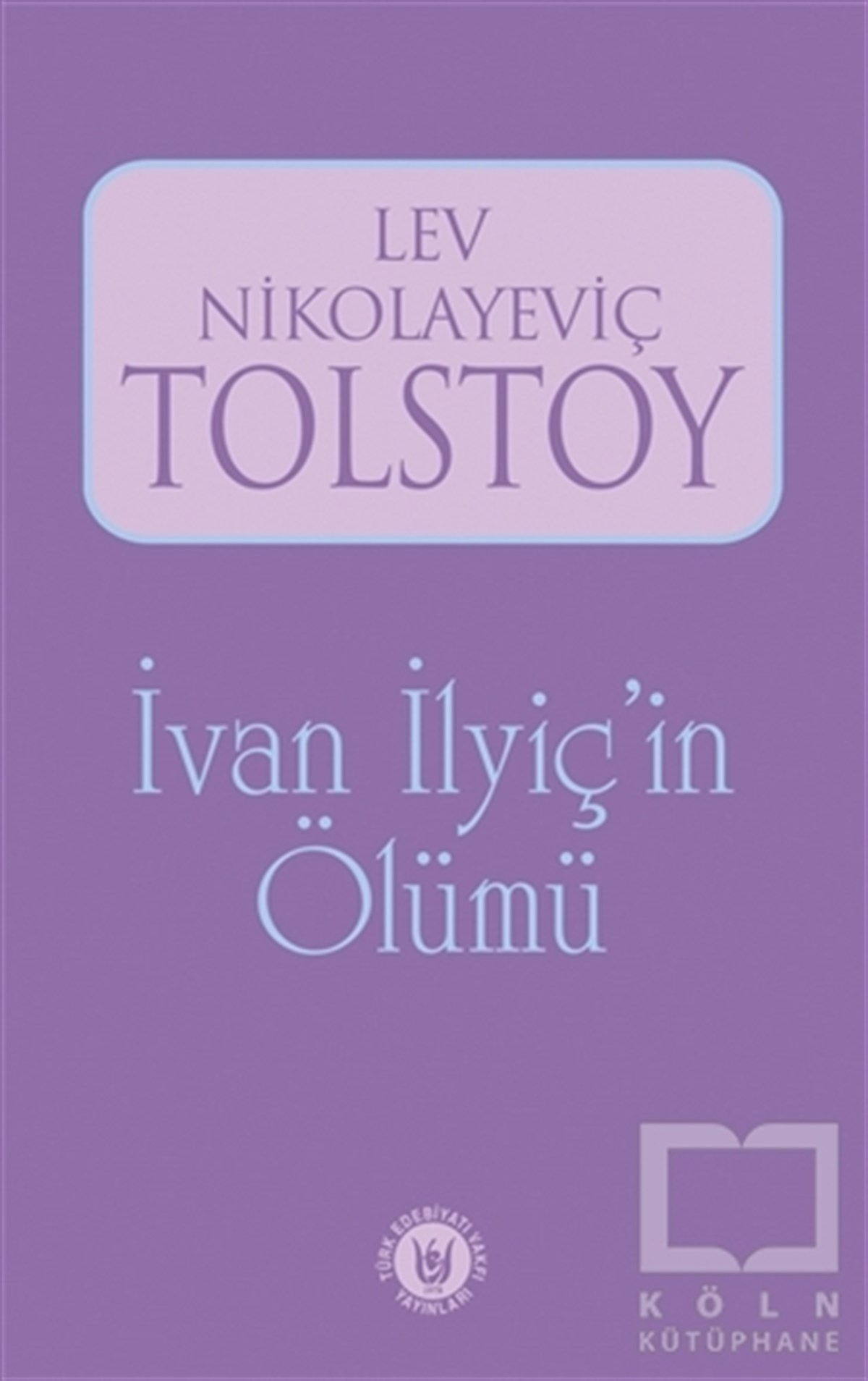 Lev Nikolayeviç TolstoyRomanİvan İlyiç'in Ölümü
