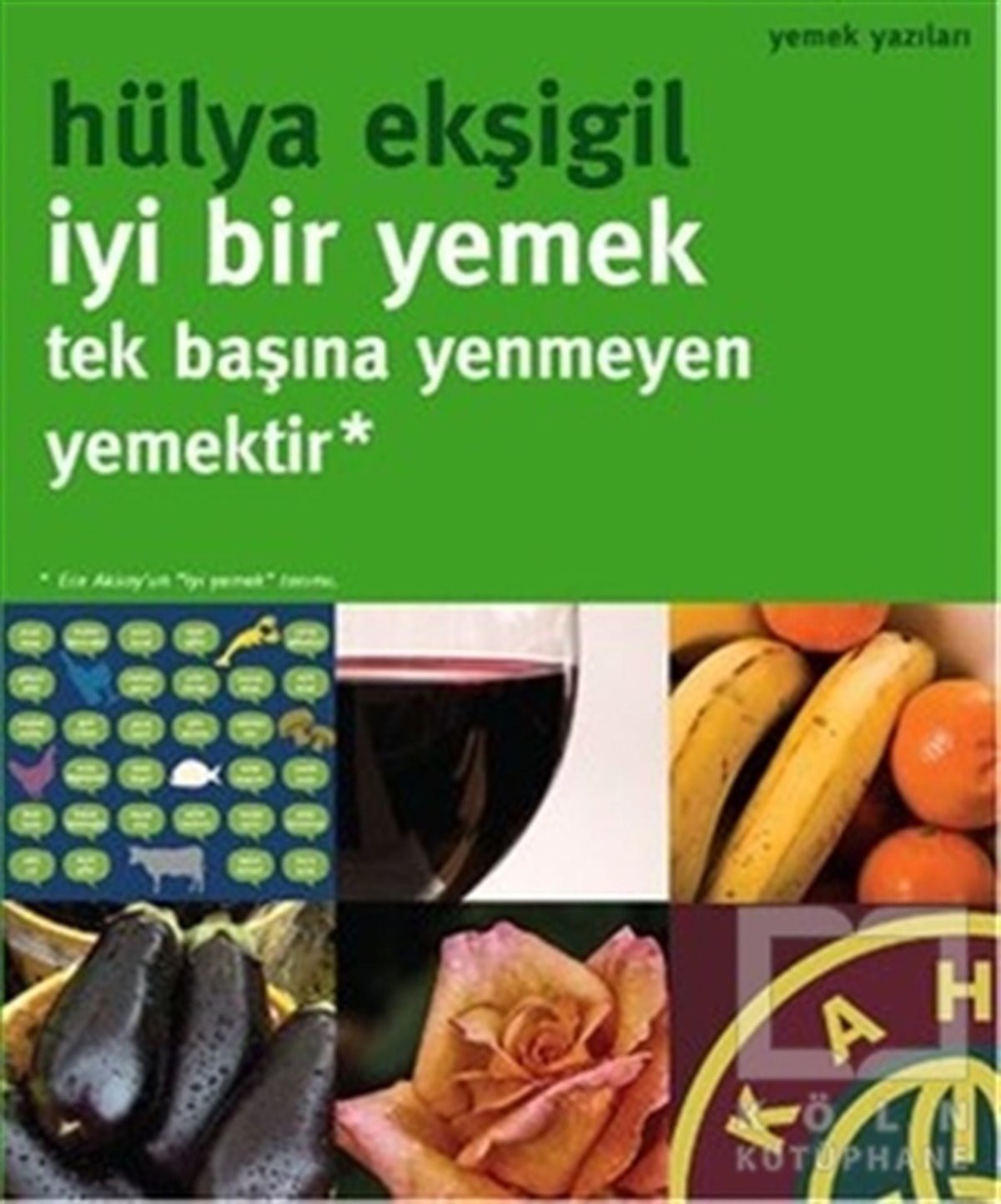 Hülya EkşigilYemek Kitaplarıİyi Bir Yemek Tek Başına Yenmeyen Yemektir