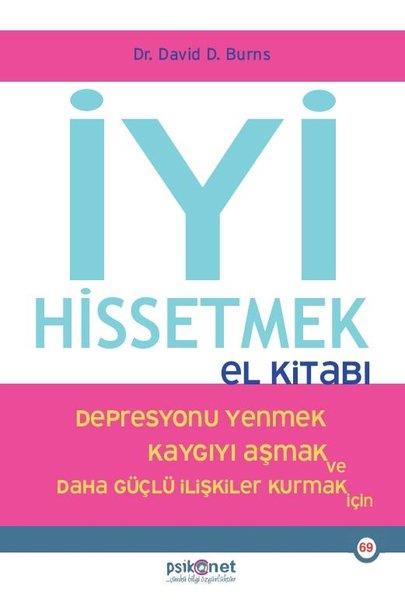 David BurnsPsikoloji Kitaplarıİyi Hissetmek El Kitabı - Depresyonu Yenmek Kaygıyı Aşmak ve Daha Güçlü İlişkiler Kurmak İçin