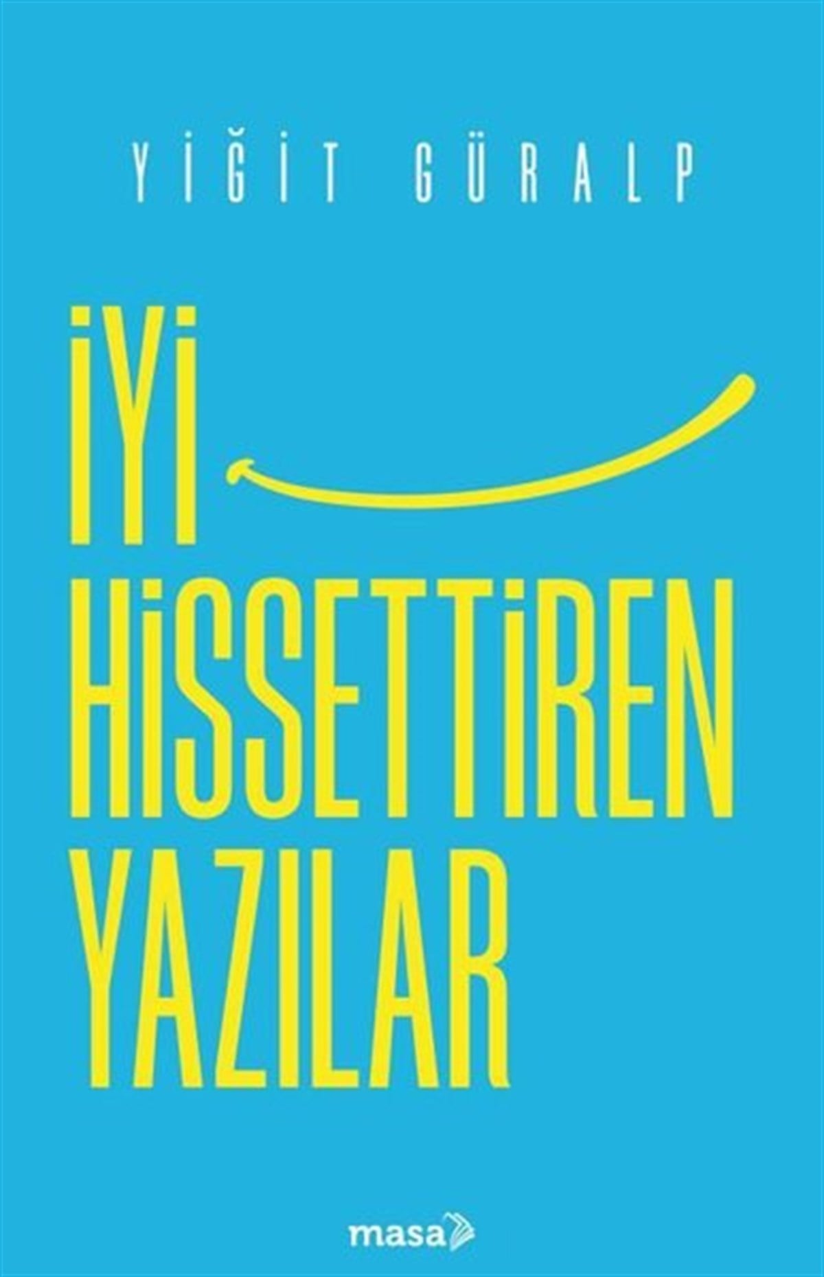 Yiğit GüralpDeneme Kitaplarıİyi Hissettiren Yazılar