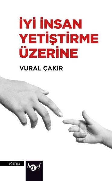 Vural ÇakırEğitimİyi İnsan Yetiştirme Üzerine