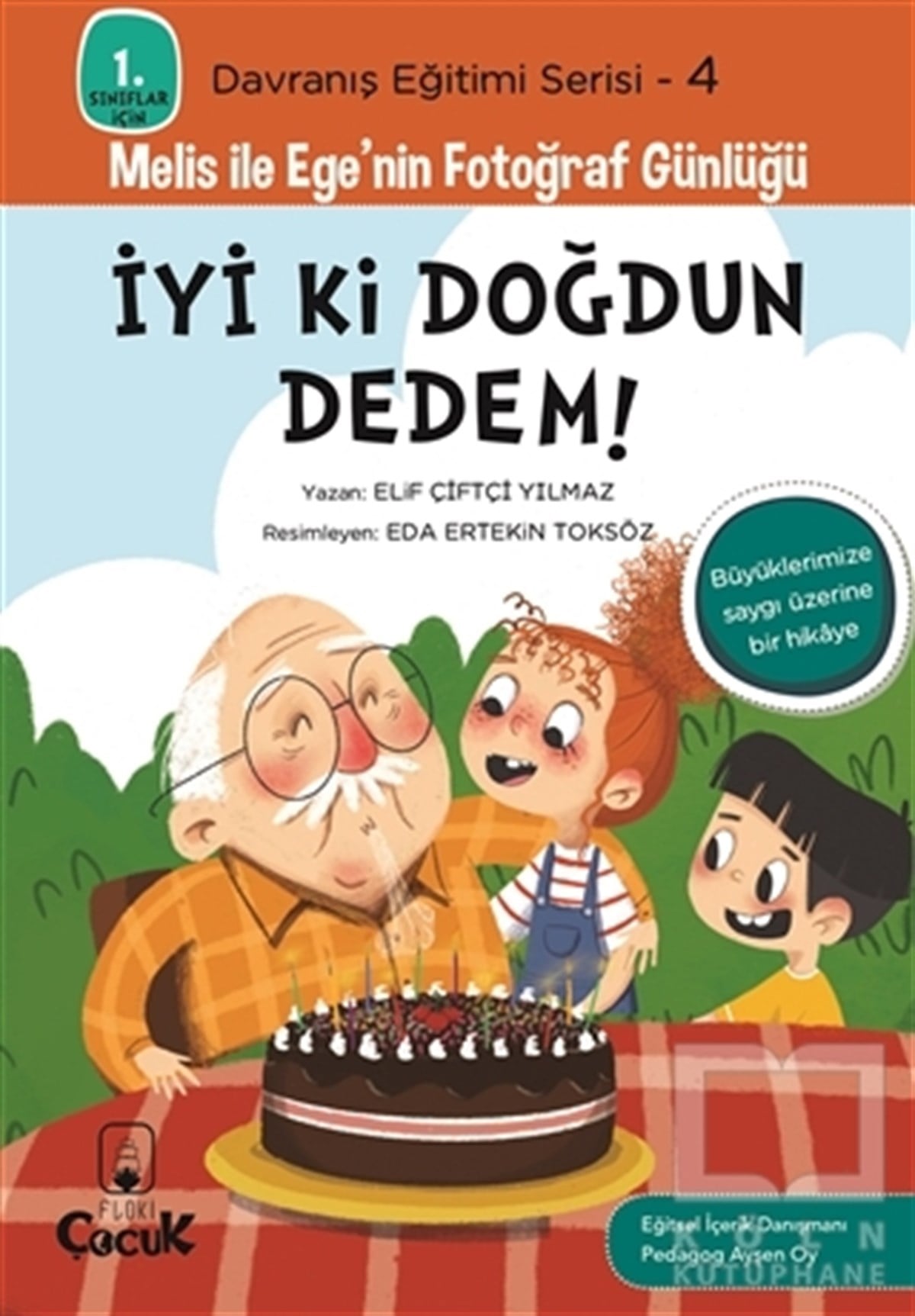 Elif Çiftçi YılmazÇocuk Hikaye Kitaplarıİyi Ki Doğdun Dedem! -  1. Sınıflar İçin Davranış Eğitimi Serisi 4