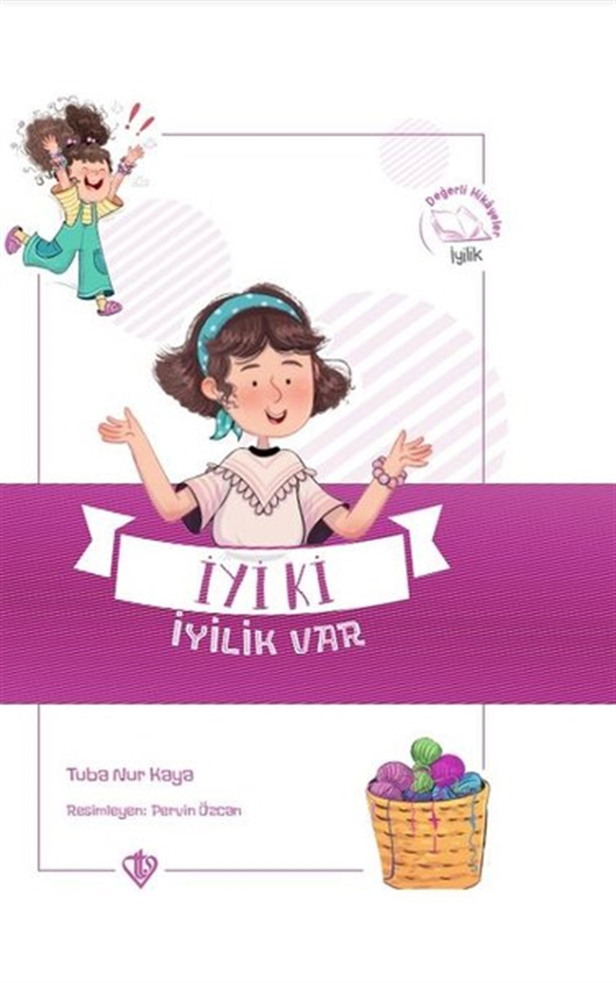 Tuba Nur KayaÇocuk Masal Kitaplarıİyi ki İyilik Var - Değerli Hikayeler - İyilik