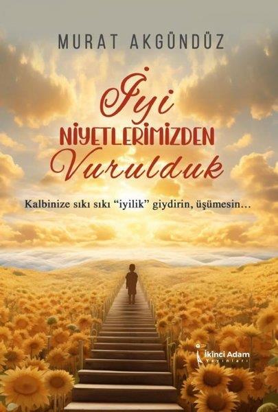 Murat AkgündüzDeneme Kitaplarıİyi Niyetlerimizden Vurulduk
