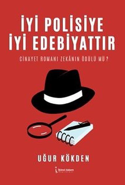 Uğur KökdenPolisiye Romanlar & Cinayet Romanlarıİyi Polisiye İyi Edebiyattır - Cinayet Romanı Zekanın Ödülü mü?