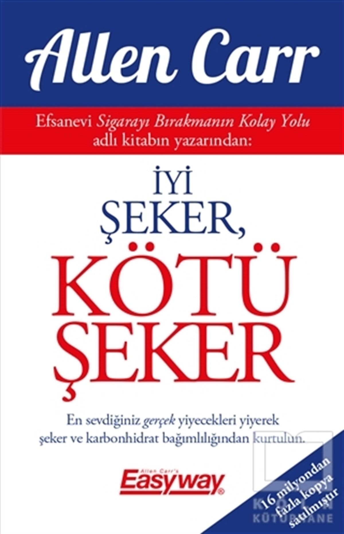 Allen CarrSağlık İletişimi Kitaplarıİyi Şeker, Kötü Şeker