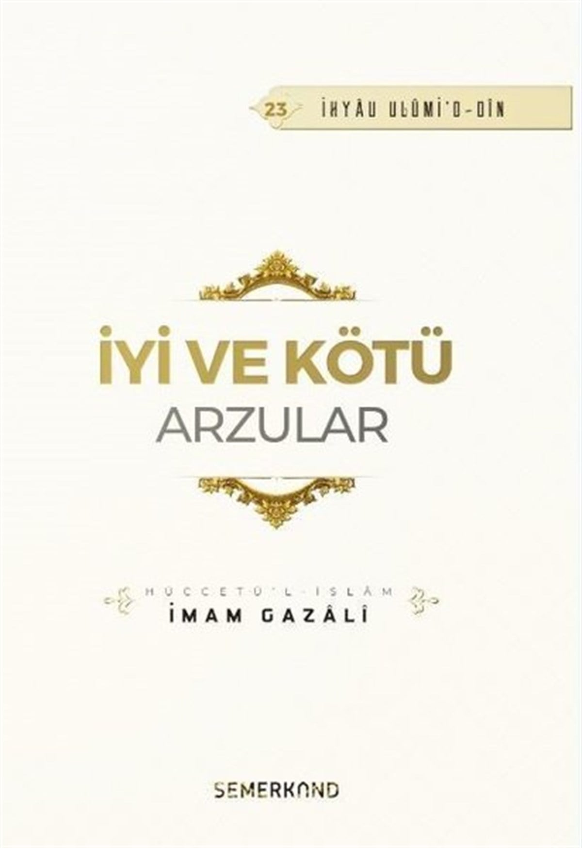 İmam Gazaliİslami Kitaplarİyi ve Kötü Arzular