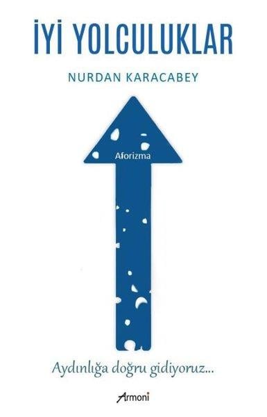 Nurdan KaracabeyDeneme Kitaplarıİyi Yolculuklar - Aforizma