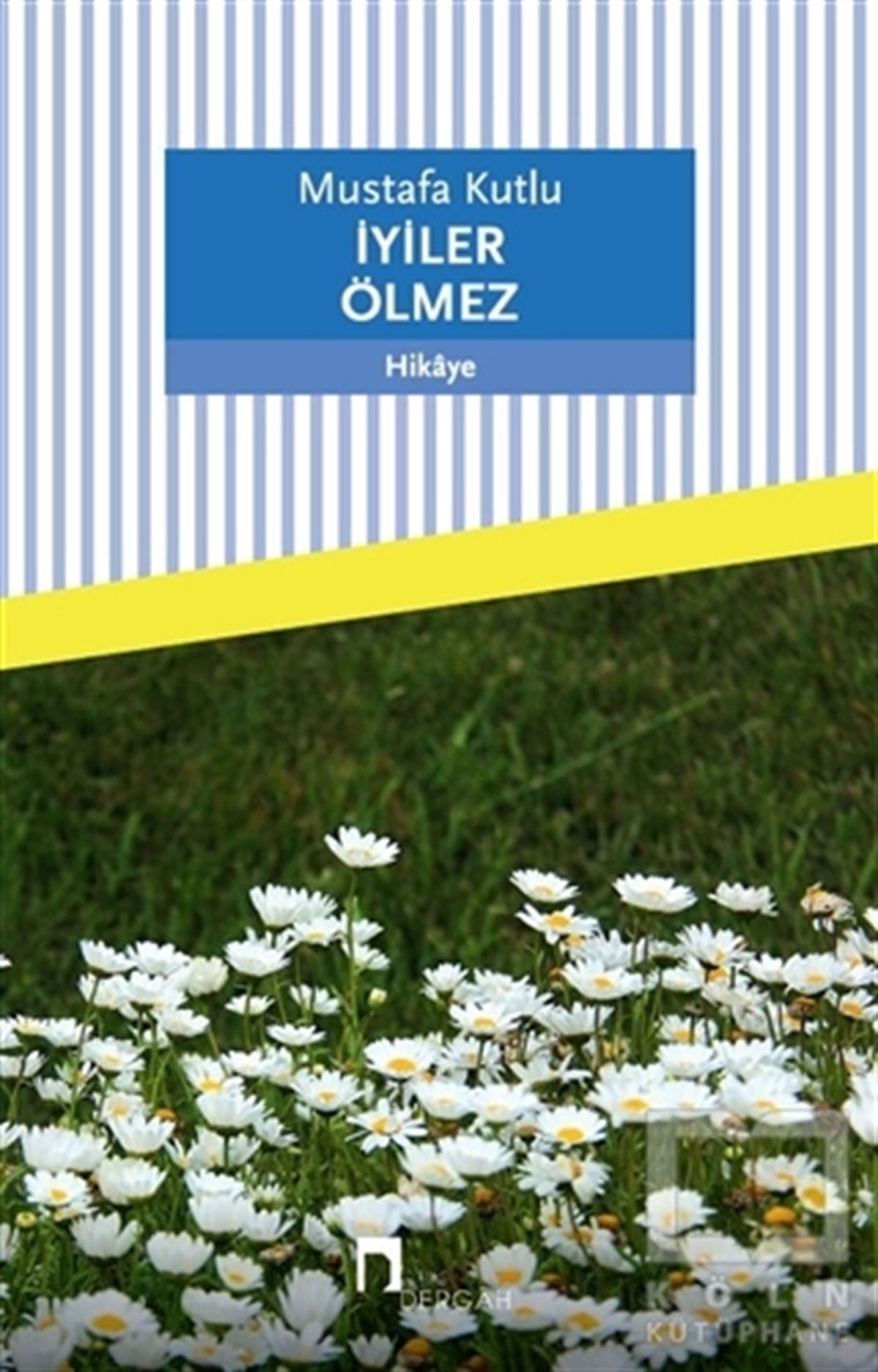 Mustafa KutluÖyküİyiler Ölmez