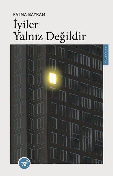 Fatma BayramKişisel Gelişim Kitaplarıİyiler Yalnız Değildir