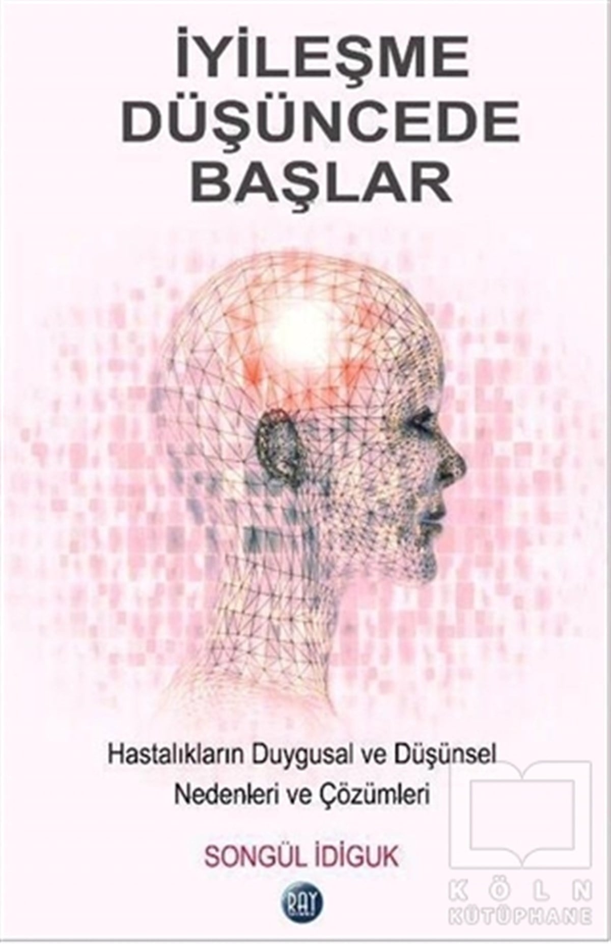 Songül İdigukKişisel Gelişimİyileşme Düşüncede Başlar
