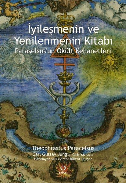 Theophrastus ParacelsusKehanetİyileşmenin ve Yenilenmenin Kitabı - Paraselsus'un Okült Kehanetleri