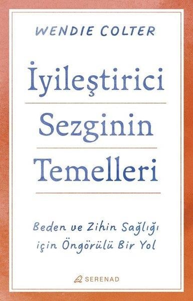 Wendie ColterKişisel Gelişim Kitaplarıİyileştirici Sezginin Temelleri - Beden ve Zihin Sağlığı İçin Öngörülü Bir Yol