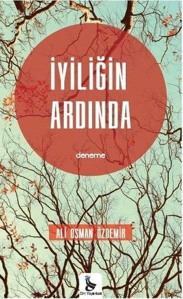 Ali Osman ÖzdemirDeneme Kitaplarıİyiliğin Ardında
