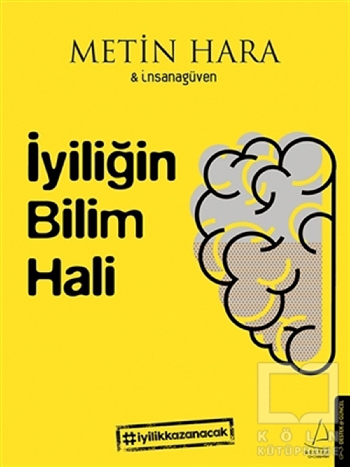 Metin HaraDiğerİyiliğin Bilim Hali