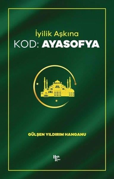 Gülşen Yıldırım HanganuTürkiye Romanİyilik Aşkına - Kod: Ayasofya