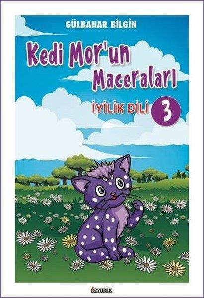 Gülbahar BilginÇocuk Gençlik Romanlarıİyilik Dili - Kedi Mor'un Maceraları 3