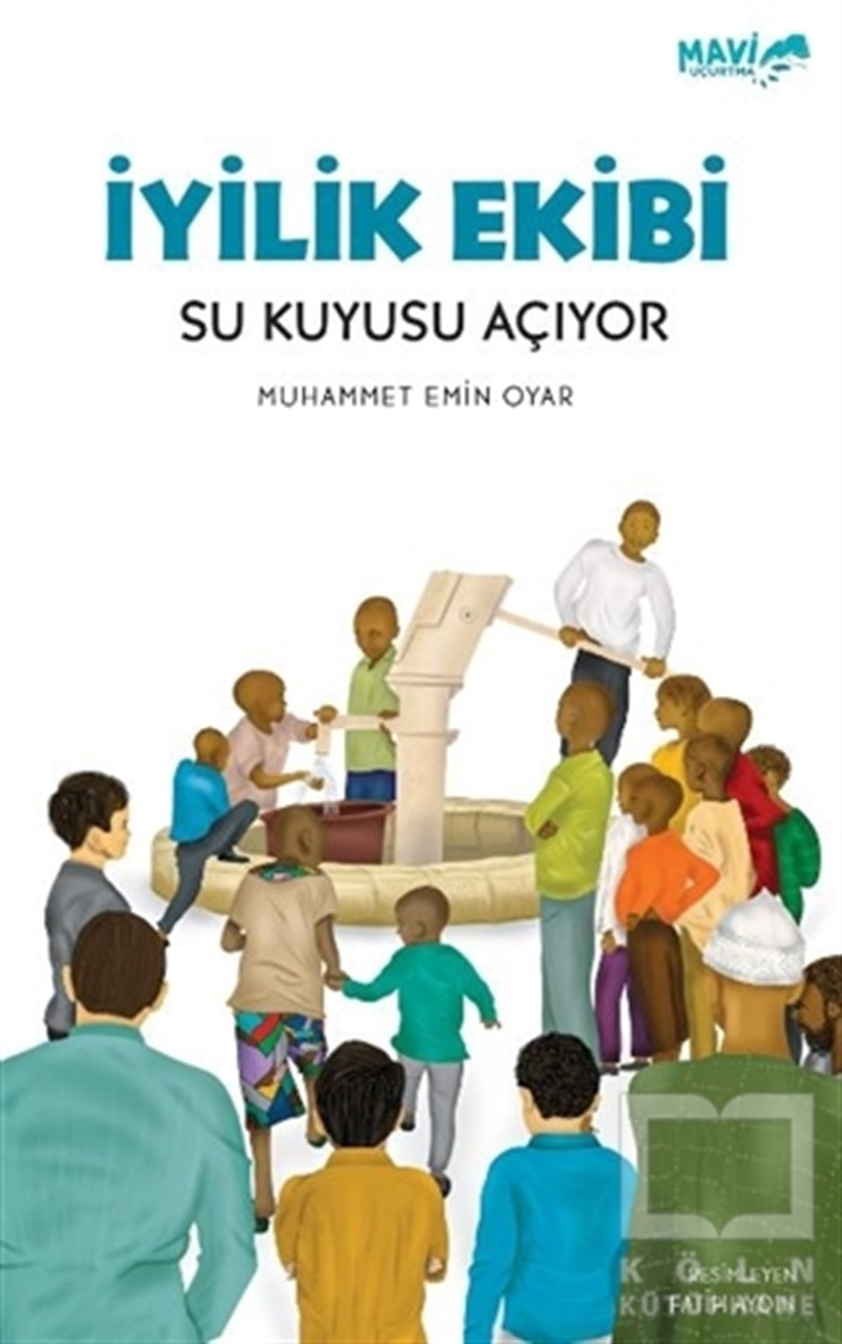 Muhammet Emin OyarÇocuk Romanlarıİyilik Ekibi Su Kuyusu Açıyor