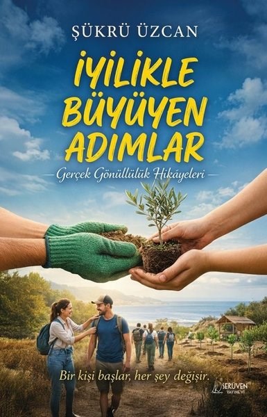 Şükrü ÜzcanSosyoloji Kitaplarıİyilikle Büyüyen Adımlar - Gerçek Gönüllülük Hikayeleri