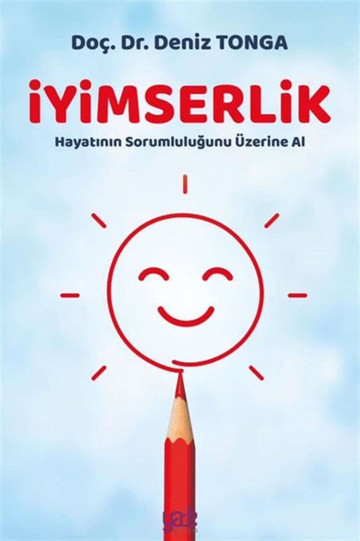 Deniz TongaPsikoloji Kitaplarıİyimserlik - Hayatın Sorumluluğunu Üzerine Al