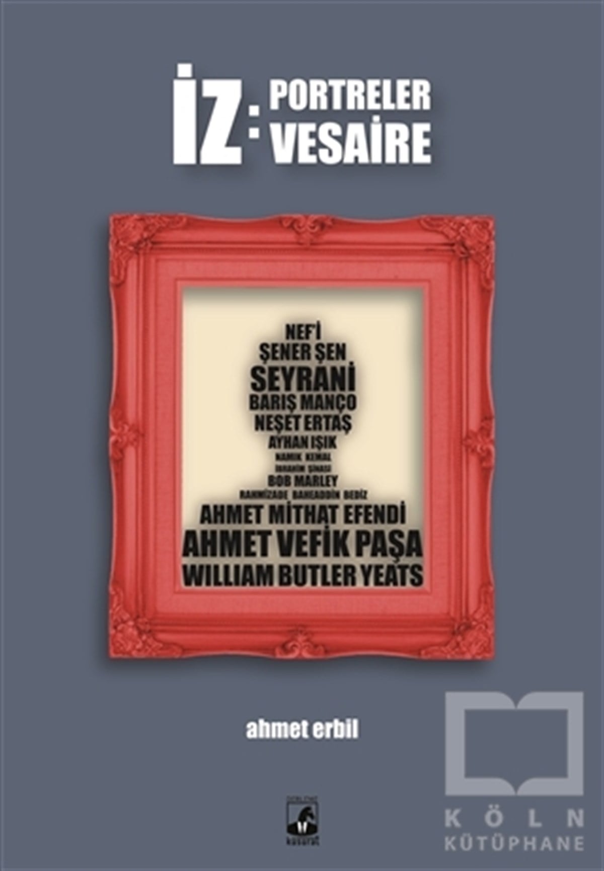 Ahmet ErbilDerlemeİz: Portreler Vesaire