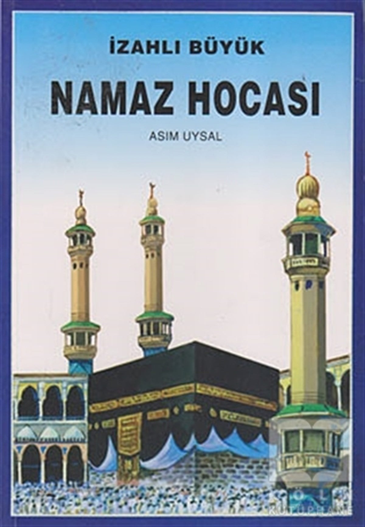 Asım Uysalİslam Eğitimiİzahlı Büyük Namaz Hocası