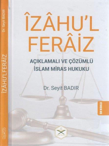 Seyit Badırİslami Kitaplarİzahu'l Feraiz: Açıklamalı ve Çözümlü İslam Miras Hukuku